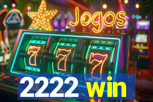 2222 win